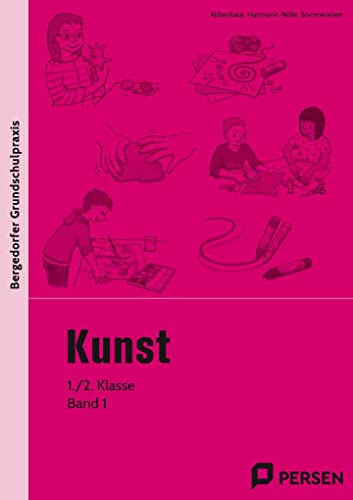 Kunst - 1./2. Klasse, Band 1: Mit zahlreichen Kopiervorlagen (Bergedorfer® Grundschulpraxis) von Persen Verlag i.d. AAP